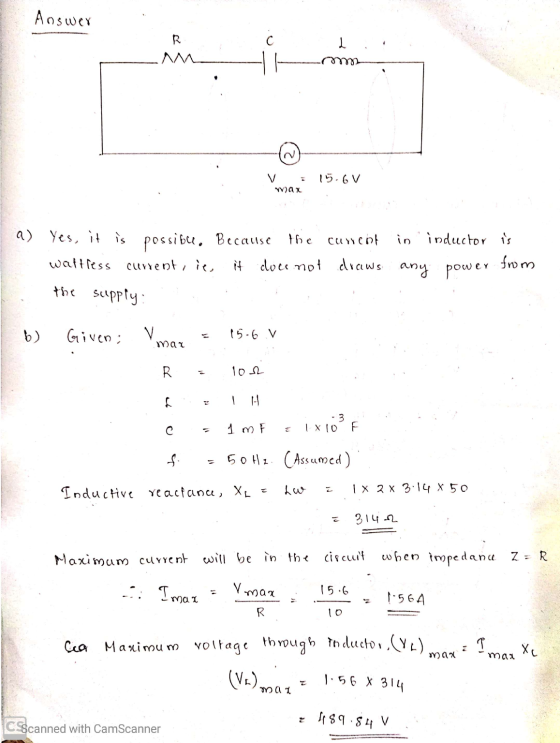 Answer R Lancome V = 15.6V Wax la Yes, it is possible. Because the current in inductor is wattless current, ie if doce not dr