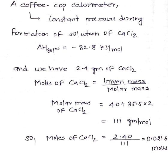 A coffee cup calorimeter, L constant pressure during formation of solution of calla AHOO m = - 82.8 kJ1 mol and we have 2.4 g