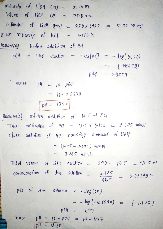 molarity of Lion (M) = 0.150 m. volume of Lion (V) = 35.0 mL milimples of LiOH (MV = 35.080150 = 5.25 mmol given molarity of