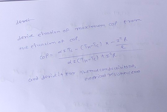 derei derive elvation of maximum COP from the eluation of cop, & I To (THPTC) k - I²R e LI (THTc) + I²R and derive it for the