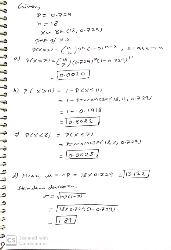Criven, 22772221777177 P=0.729 n=18 - xu Bin (18, 0.729) PMF of X is. PCx=x) = ( pde Ci-pin-x, x = 0,1,2,-, n PCX=7)=(18|60.7