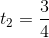 t_2=\frac{3}{4}