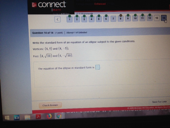 en connect Enhanced MATH Question 14 of 14 (1 point) Attempt 1 of Unlimited Write the standard form of an equation of an elli