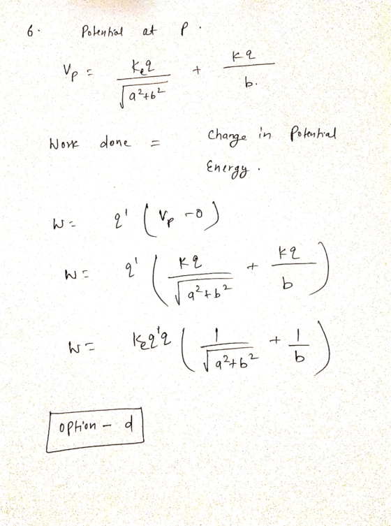 6: Potenhal at Р ka up = Ke 2 Ja²+6² b. Work done Change in potential Energy a WE ka Kq t ก q b q²46² ker + wa b 92 +6² optio