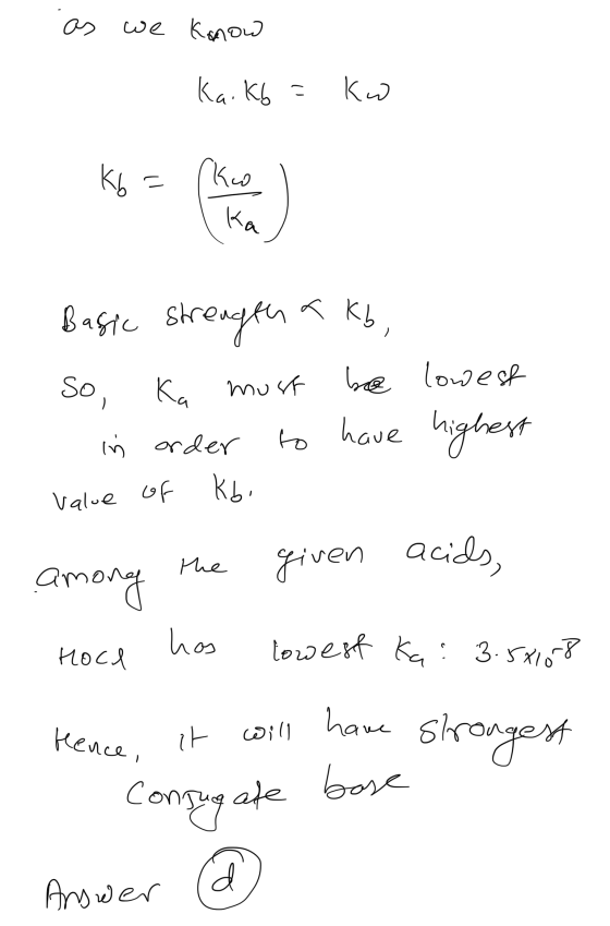 as we know Kaikh = kw Kb c ko ka so, Basic strength a kb be lowest in order to have highest of kbi Ka must Value the among gi