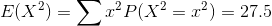 E(X^{2})=sum x^{2}P(X^{2}=x^{2})=27.5