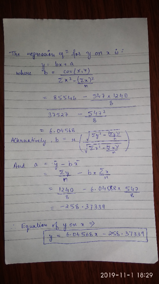 The regression eq e for y on & is : al where y = bx + a b = coulx, 4) Ex² - (2x) = 85546 - 547 x 1240 37527 - 5472 = 6.04 568