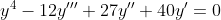 y^4-12y'''+27y''+40y'=0