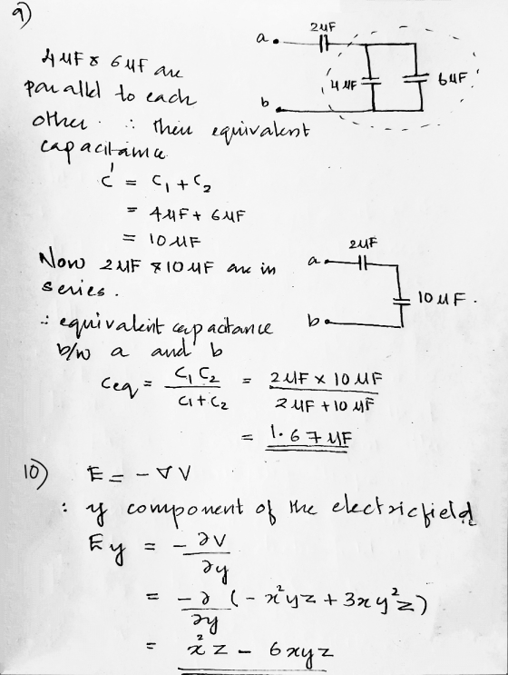 9 a. 24F 11 HUF 8 6uf are 4 UF buf b par alld to each other. :: Their equivalent capacitama Ć = C, +, 4UF+ GMF = 10uF Now 2uF