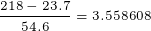 \tiny \frac{218-23.7}{54.6}=3.558608