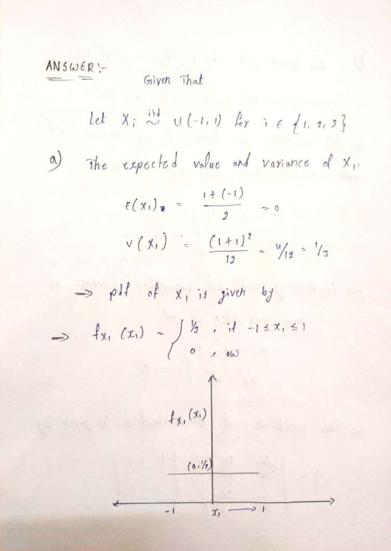 ANSWER! Given that A let X; id ul-1, 1) for it f 1, 2, 3} a) The expected value and variance of x, (X), - +1.1) zo VOX (1+1)