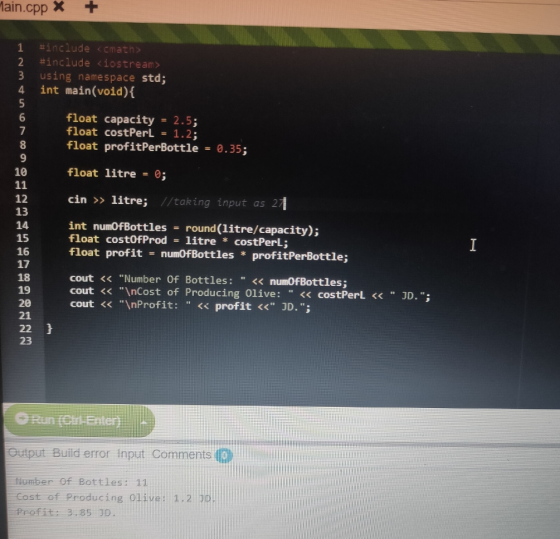 Main.cpp X 1 #include <cmath> 2 #include <iostream> 3 using namespace std; 4 int main(void) { 5 6 float capacity = 2.5; 7 flo