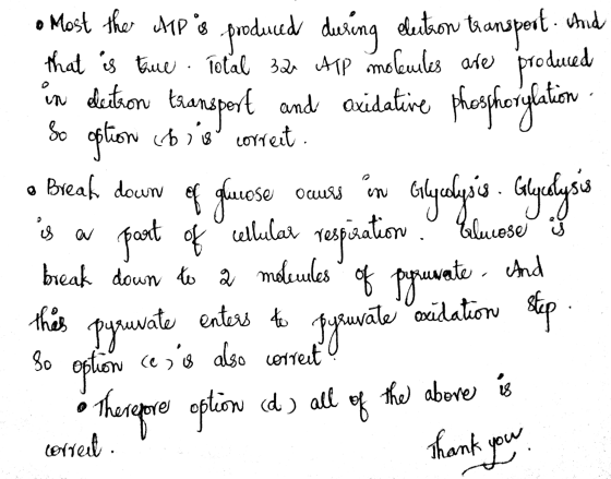 And in detron transport Break down of gluose ose ocurs o Most the Alp is produced during dering electron transport - that is