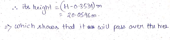 its height =CH-0.3531) m 20:0546m which shows that it will pass over the tree