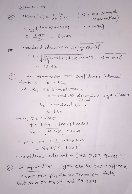 @ Mean ( 20 Ση solution - 14 meam (X) = n (nis are 3 observation) [80 +105+90 +95+ ... + 110+70) = 1675 = 83.75 standard dev