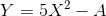 Y = 5X^{2} - A