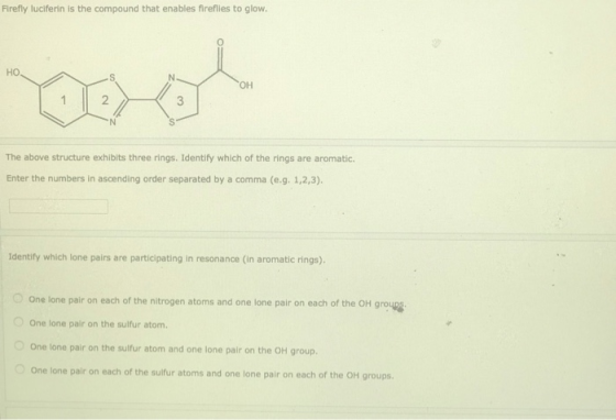 Firefly luciferin is the compound that enables fireflies to glow. The above structure exhibits three rings. Identify which of