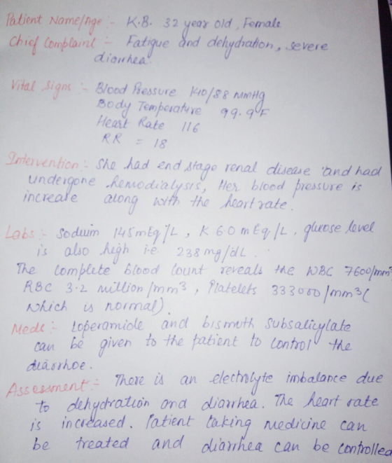 iationt Name nge K8. 32 year old Ferale Chief Complant Fatique and dehydaton, severe diouhea Vital Sign Blood Ressure ho/s nH