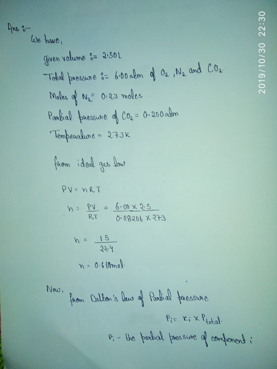 We have 2019/10/30 22:30 given volume 8= 2.50L Total pressure 8= 6:00 alm of Oz Na and CO2- Moles of Na= 0: 23 moles Partial