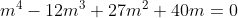 m^4-12m^3+27m^2+40m=0