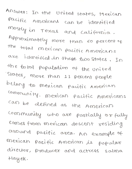 Pacific than are States, Answer: In the united states, Mexican Americans can be identified mostly in Texas and California, Ap