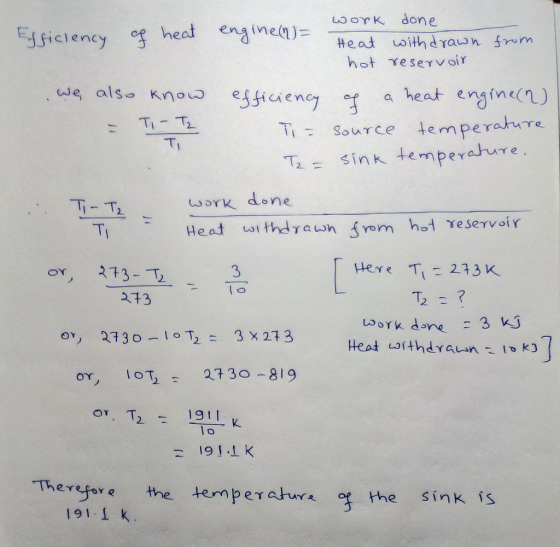 Lo oYK done Essiciency g heal enat usithd aun m we also Knoesgiuen en°1 a heat engine(1) work done Heat l thd γ a an.fyom hed Yesevoir Ti-T or, 213- 3 Here Ti 23 K 213 oY, loT,27 30 819 - 19I L K Therefore the tern pe γ ahAYA 억the sink,『S 191 I K