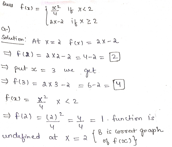 Ques fall OC 2 Y Solution! At X z 2 fex) = At if x<2 if xz2 ax-2 a.) X = 2 fcx) = 2 X-2 fld) = 2X2-2=4-2= 2 3 we - put x = f(