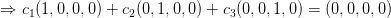 \Rightarrow c_{1} (1,0,0,0)+c_{2}(0,1,0,0)+c_{3}(0,0,1,0) =(0,0,0,0)