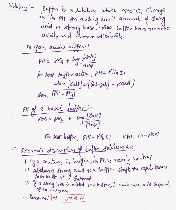 Solution :- Buffer is a solutions which resist change to its PH on adding small amount of strong acid or strong base. This bu