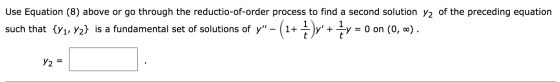 Use Equation (8) above or go through the reductio-of-order process to find a second solution 72 of the preceding equation suc