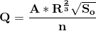 \mathbf{Q=\frac{A*R^{\frac{2}{3}}\sqrt{S_o}}{n}}