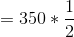 = 350 *