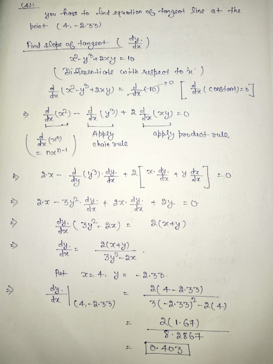 (4) you have to find equation of tangent line at the boint (4,-2.33) Find slope of tangent (dy) 2- yotany = 10 Differentiate