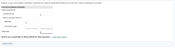 Prepare a cost reconciliation schedule, including the costs of materials transferred out and the costs of materials in proces