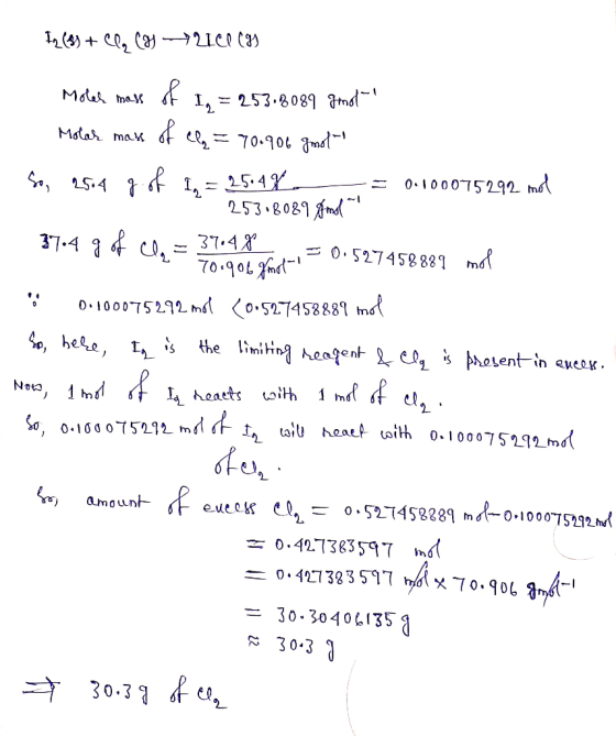 57699 + Cly (8 42160 (H) - 0100075292 met Moler mass of 1₂ = 253.8089 gomot Molar mass of ch = 70.906 gool- So, 2564 g of in