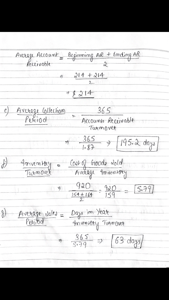Begimming AR + Emoding AR Average Account Receivable a la la la la 21 214 +214 2 * $ 214 e) Averege Collection Period 365 Acc