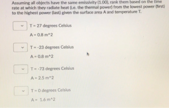 Assuming all objects have the same emissivity (1.00), rank them based on the time rate at which they radiate heat (i.e. the t