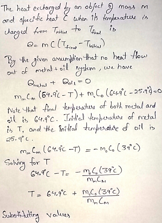 The heat exchanged by an object of mass in and specific heat C when its temperature is changed from Tinitial to Thral is Q=mc