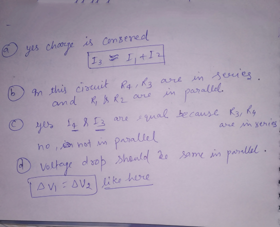 @ yes charge is I consered s I + I2 6) n this circuit Ra, R3 are in series and R & R2 are in parallel. o yes I & I3 are equal