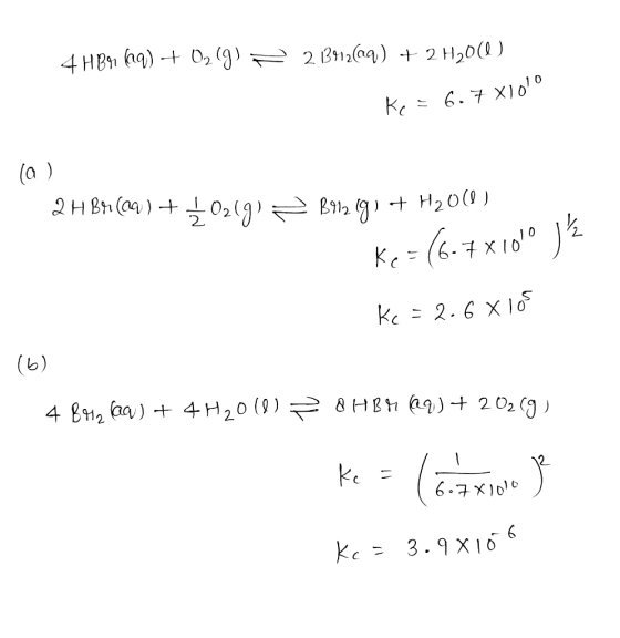 4HB9169) + O2(g) = 213112(aq) + 2 H20() Ke = 6.7 X1010 la ) 1 BA (09) + 0219) 2 B91219) + H2011) Ke= (6-7x1000 JE kc = 2.68 l