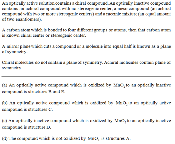 An optically active solution contains a chiral compound. An optically inactive compound contains an achiral compound with no
