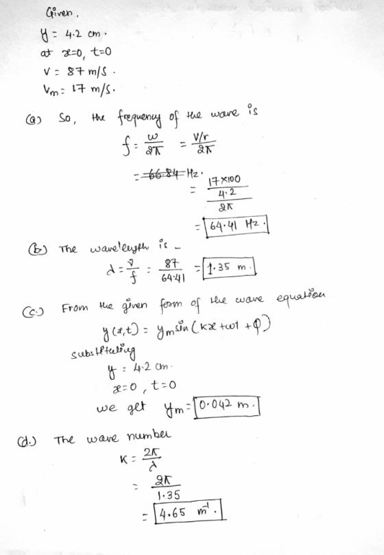 Giren, y = 4.2 cm. at x=0, t=0 V = 87 m/s Vm= 17 m/s. (a) so, the frequency of the ware is farver og -video -866-84Hz: 17X100
