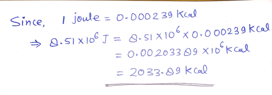 I joule Since, = 0.D002 39 kcal QSIXI0O.o0023 9 kcas = 0.002033 09 XID KC .SIXlo J - 2033.89 kCal