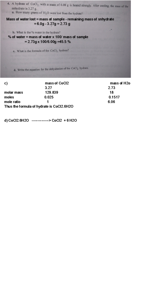 4. A hydrate of Coll, with a mass of 6.00 g is heated strongly. After cooling, the mass of the anhydrate is 3.27 g. a. How ma