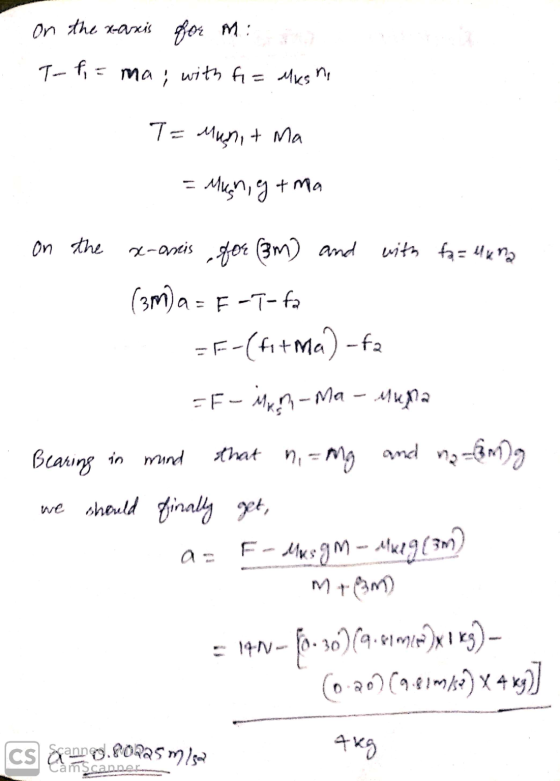 On the x-axis for mi To f = ma, with fi= Mks no T= Munit ma - Mugh, og+ma On the x-aneis for (3M) and (3m) a la=F-T-fa =F-(fi