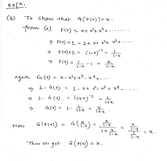 501^, : (6) To show that G(F(x)) = re. from @a) F(x) = x+ x + x2 + ....... F() +1 = 1+ x+ x + 23+.--, : F(X)+1 = (1-x) = te