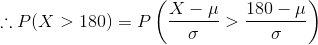180 - 4 :: P(X > 180) = P(