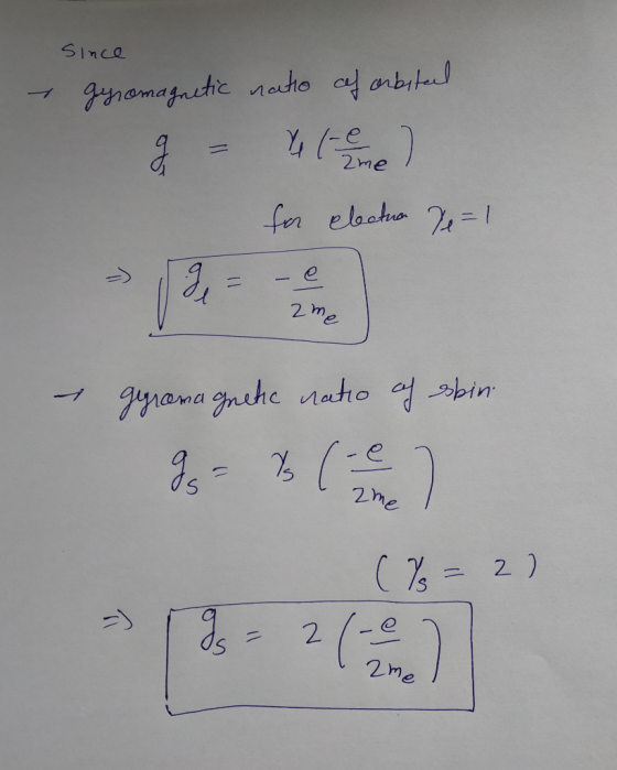 Since - gyromagnetic nato of orbited g = Ye te me for electra Ve=1 ame - gyramagnetic ratio of skin G = T ( 2 me (Y = 2)