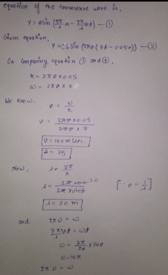 equation of the transverse wave is, Y = Asin ( 21 - 270+) - 0 Given equation, y = 35 sin (250 (77-0052) - On comparing equati
