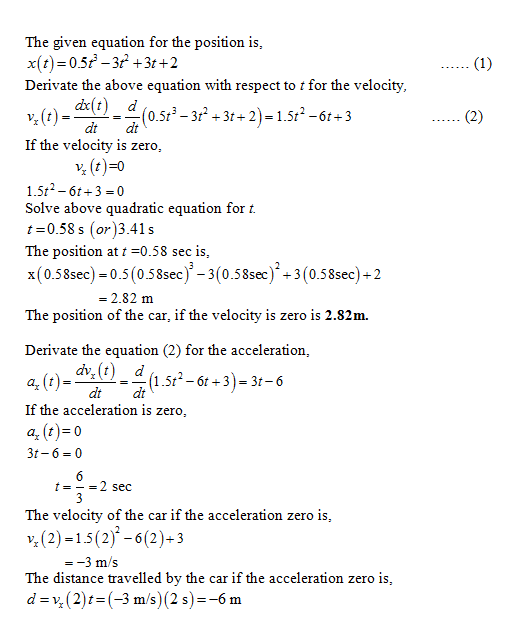 The given equation for the position is, x(t)-05f -3r +3t+2 Derivate the above equation with respect to t for the velocity dt